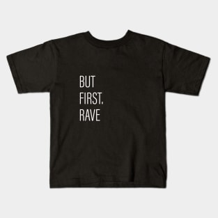 But First Rave Black Kids T-Shirt